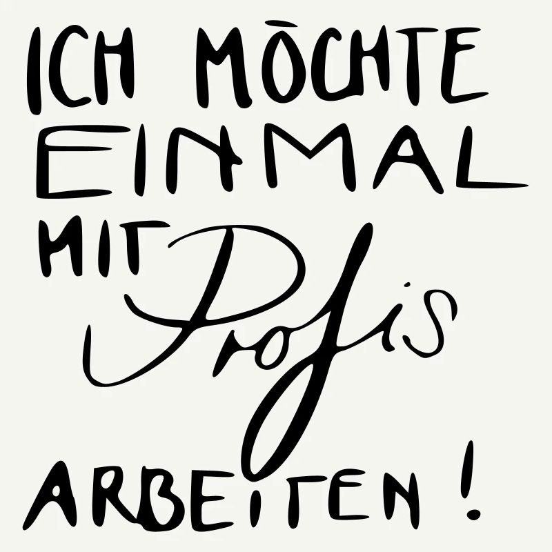 Ich möchte einmal mit Profis arbeiten!