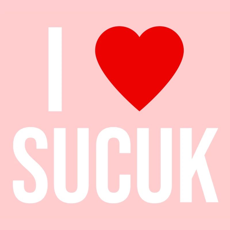 I LOVE SUCUK
