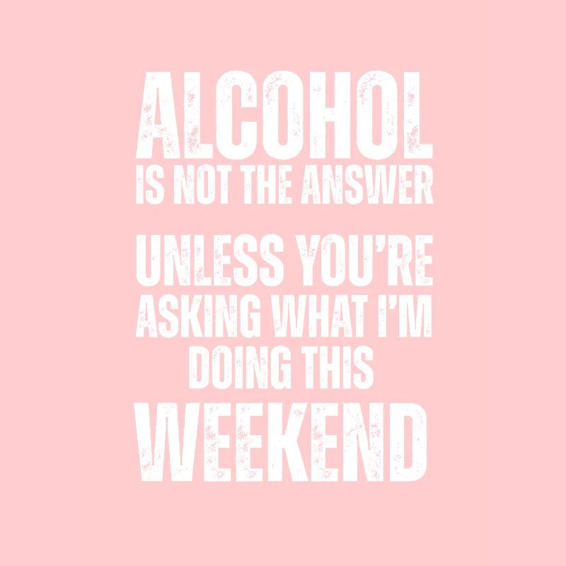 L’alcool n’est pas la solution : week-end