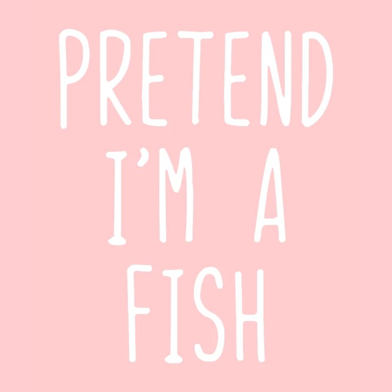 Fais comme si j’étais un poisson