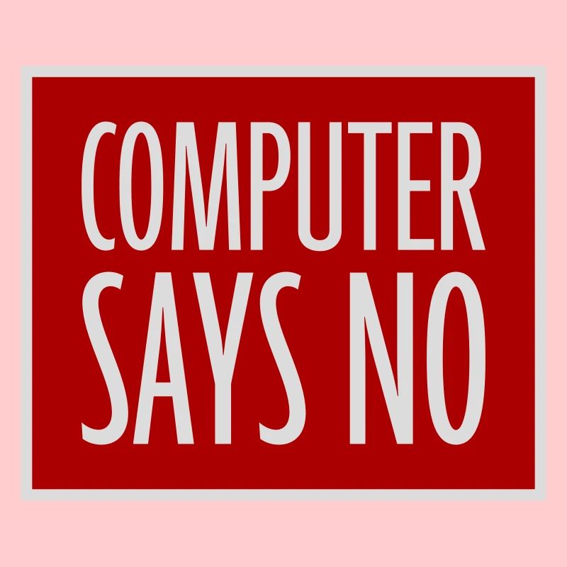 Computer Says No Funny Programmer Nerd Technique
