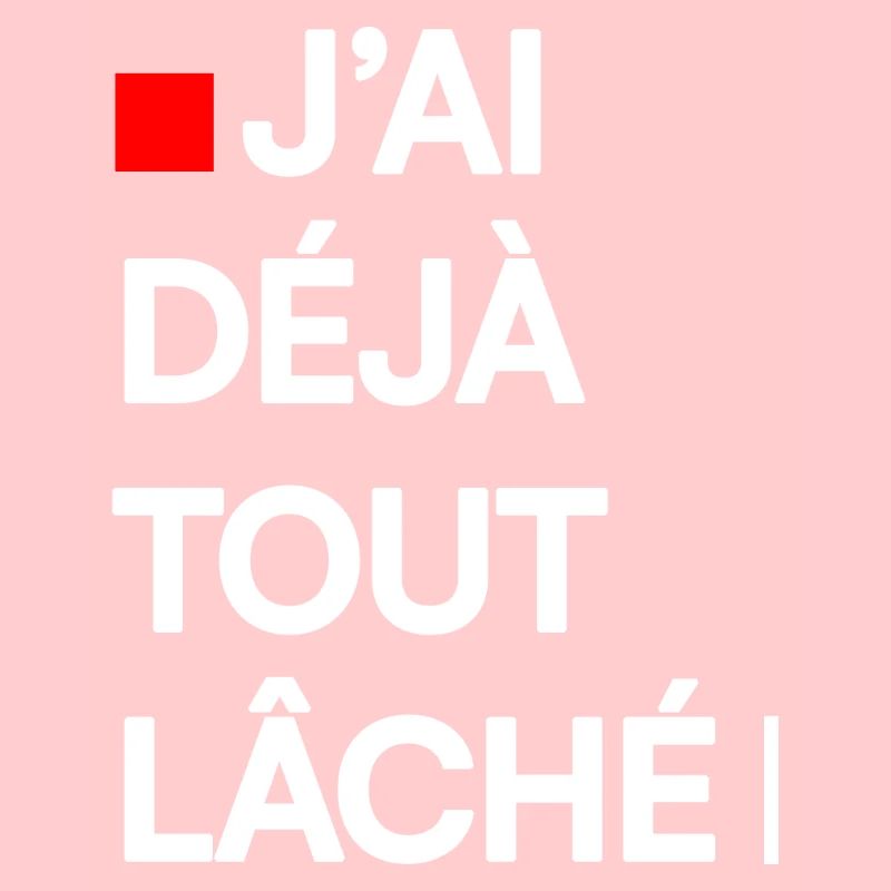 J’AI DÉJÀ TOUT LÂCHÉ | Humour autodérision