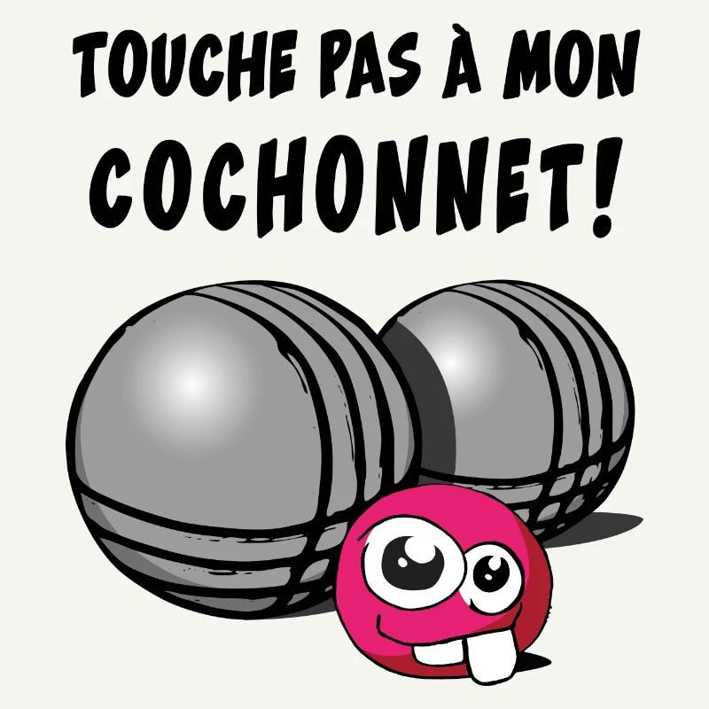 touche pas a mon cochonnet
