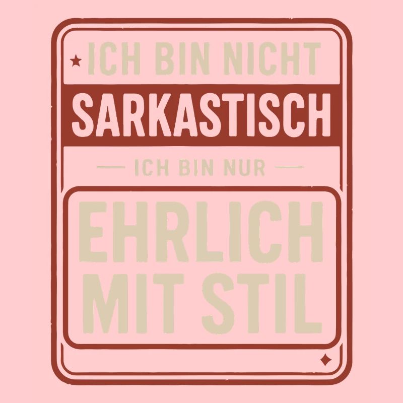 Nicht sarkastisch – ehrlich mit Stil Spruch