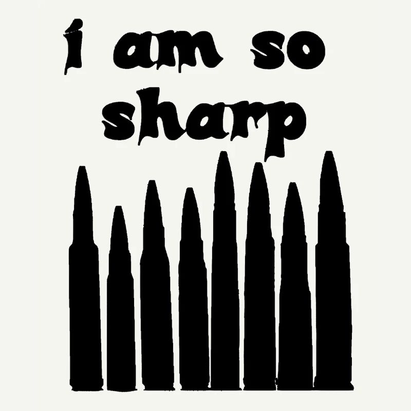 I Am So Sharp Bullet Typography Dark Statement Art