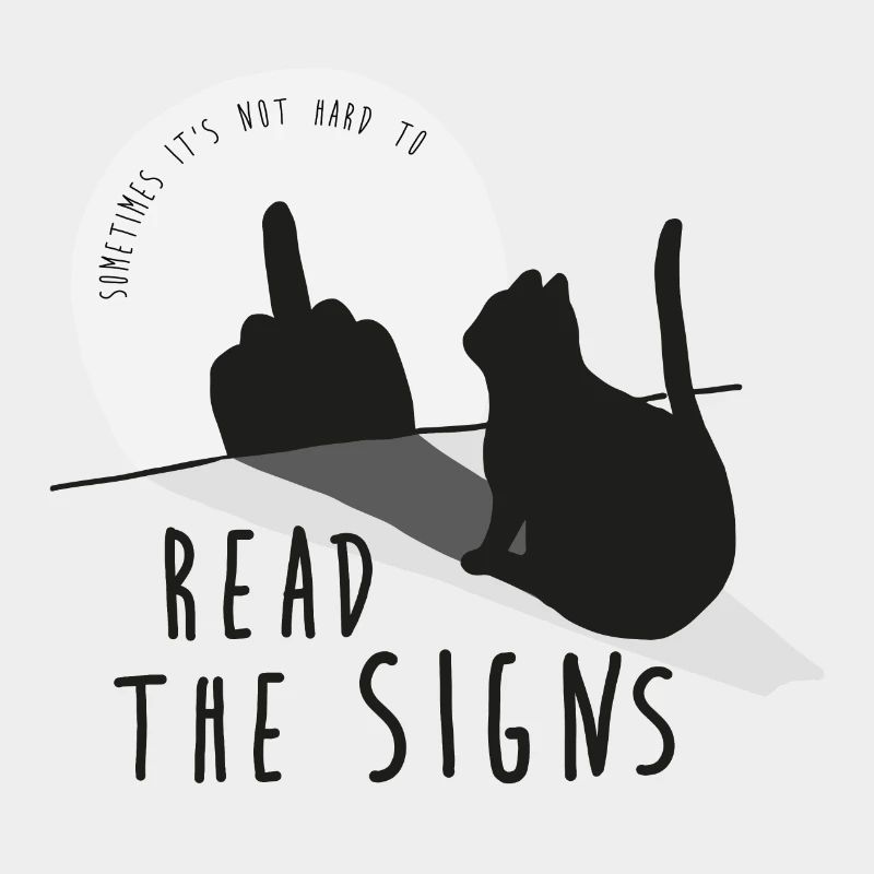Read the signs. Cat, middle finger, shadow