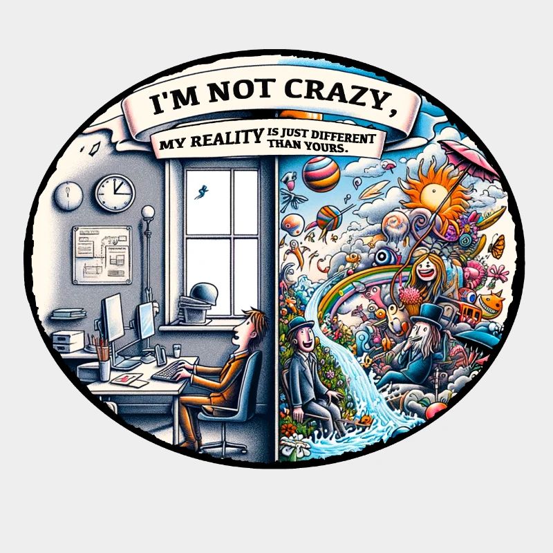 I'm not crazy – reality is different