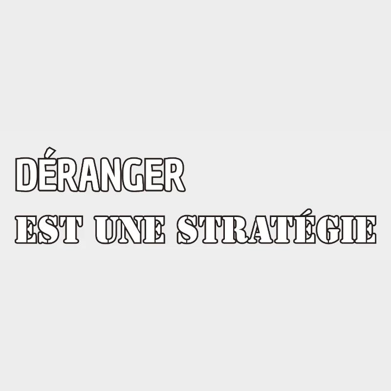 DISTURBING IS A STRATEGY