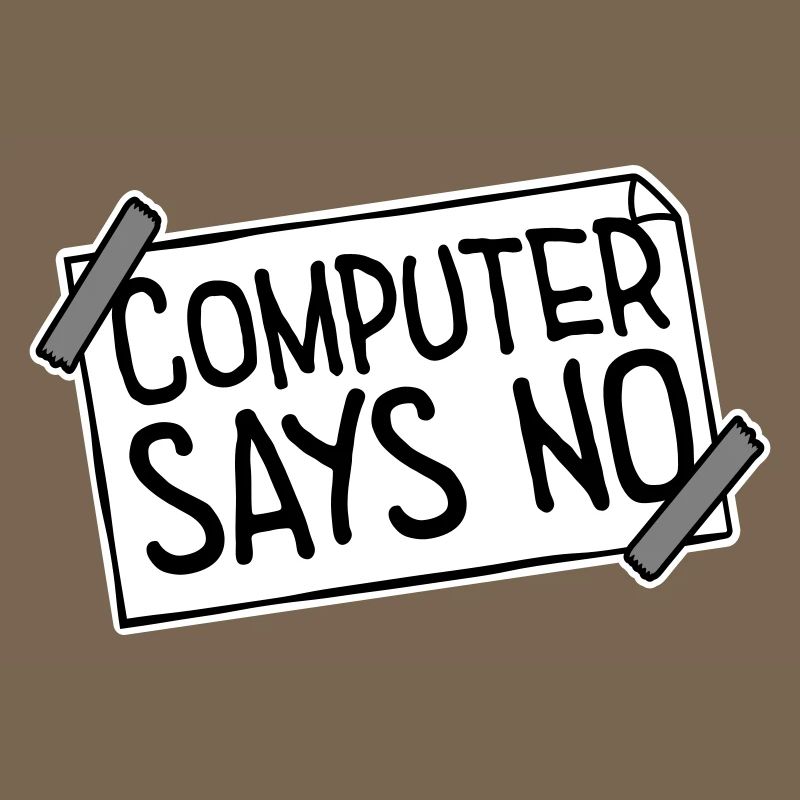 Computer Says No Funny Programmer Nerd Technique