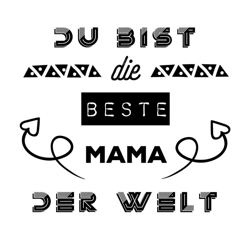 Du bist die beste mama der Welt