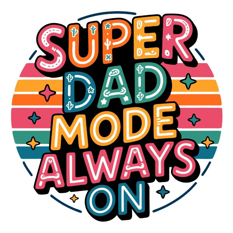 Super Dad Mode Always On