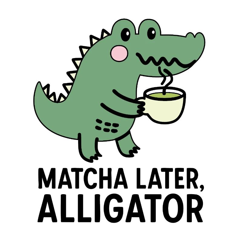 Matcha Later, Alligator Trend Spruch Tee Viral