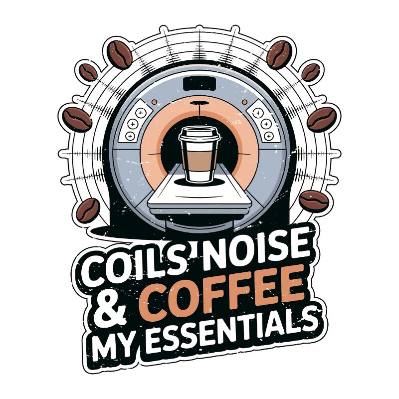MRI Tech Coils Noise & Coffee Radiologist Rad Tech