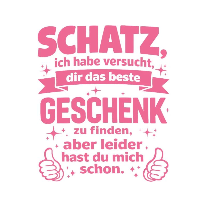 Schatz, das beste Geschenk Spruch Pink