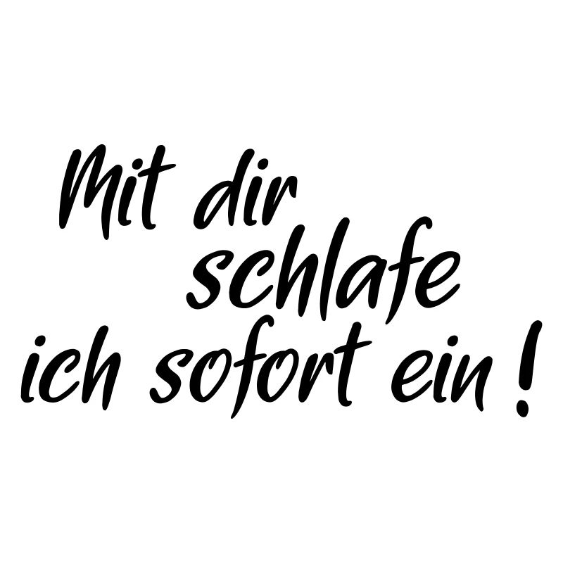 Mit dir schlafe ich sofort ein