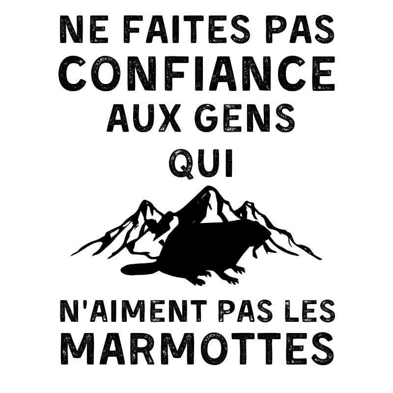 Ne faites confiance qui n aiment pas les marmottes