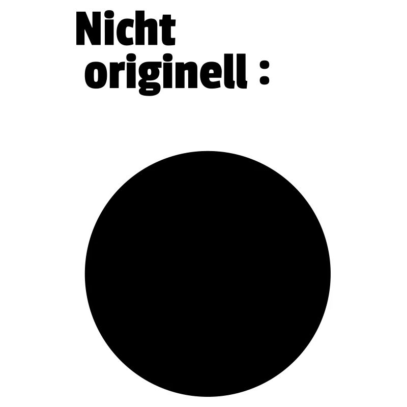 Nicht originell