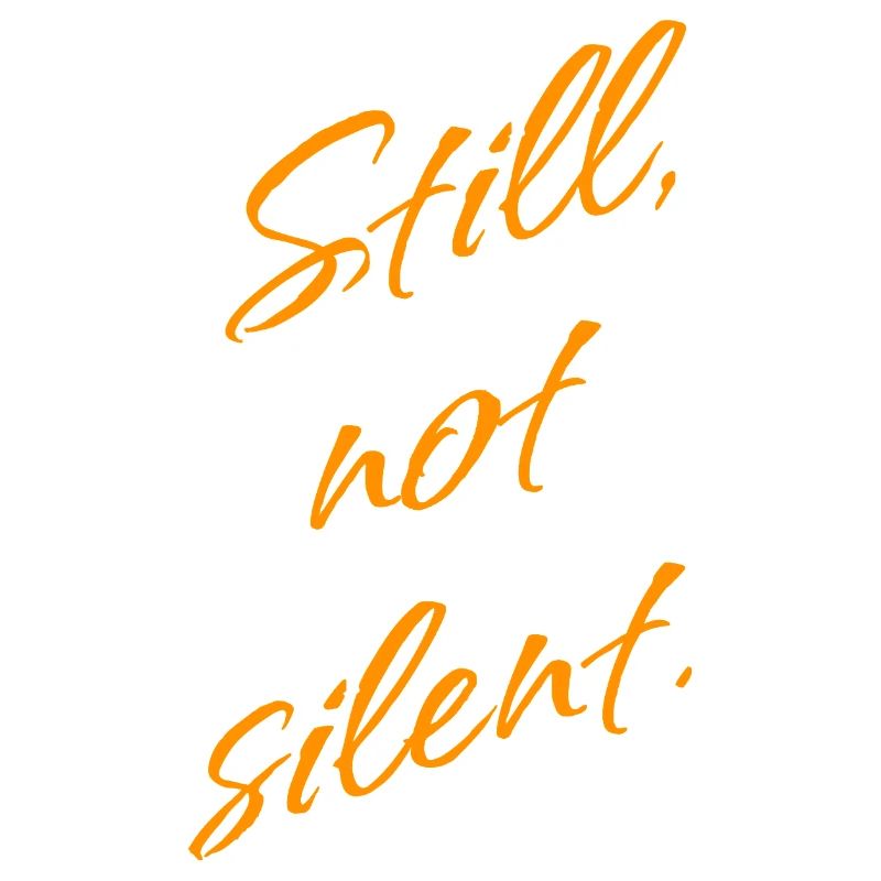Still, not Silent – Empowerment Statement