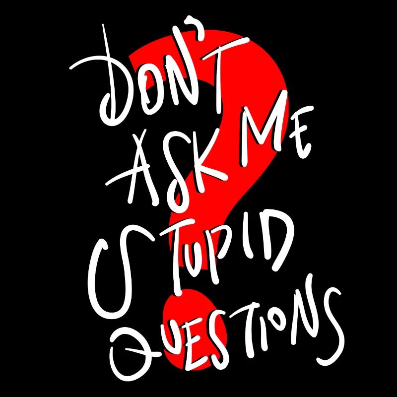 Funny Text Don t Ask Me Stupid Questions