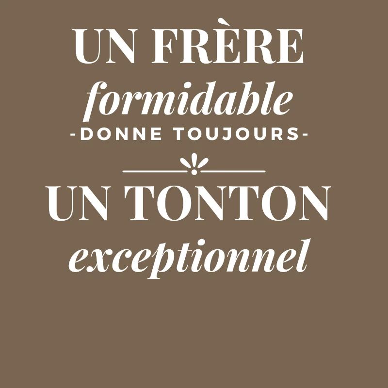 Frère formidable tonton exceptionnel