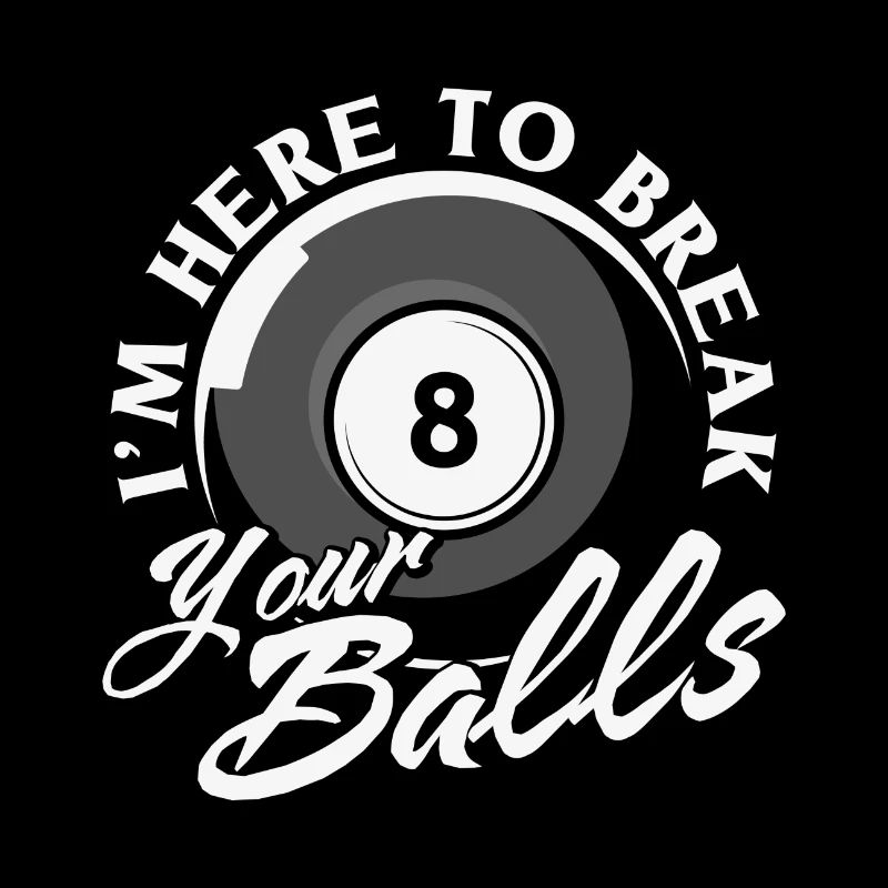 Billiards Quote I’m Here To Break Your Balls
