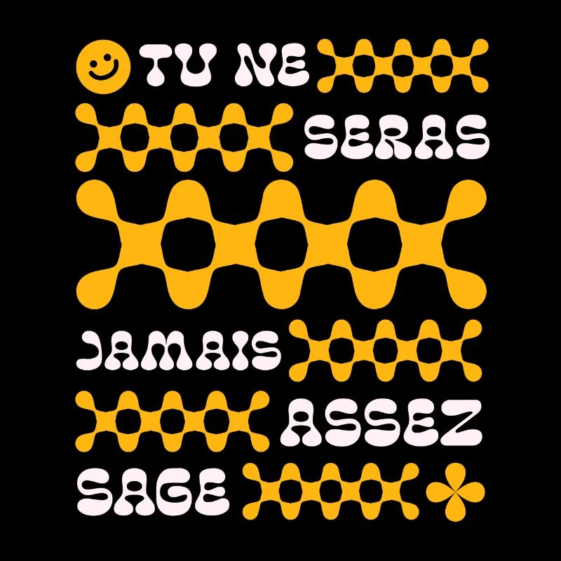 Tu ne seras jamais assez sage