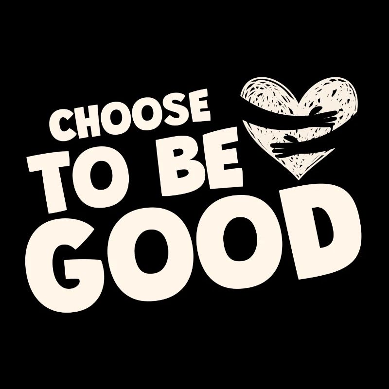 Choose to be good motivation