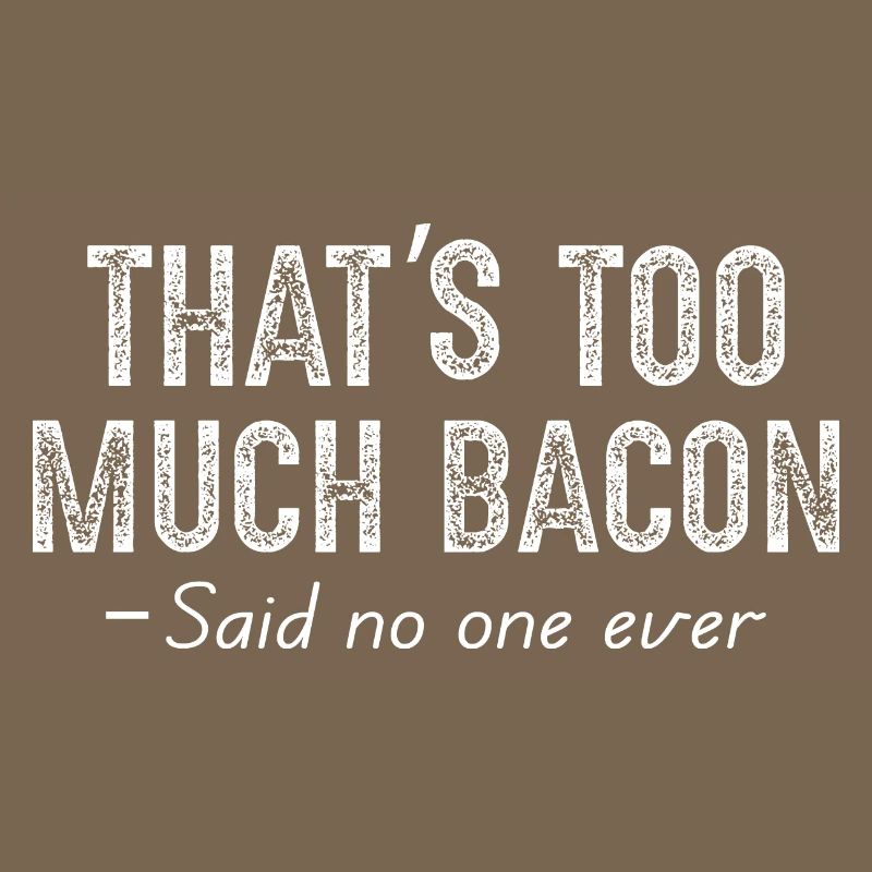 that's too much bacon