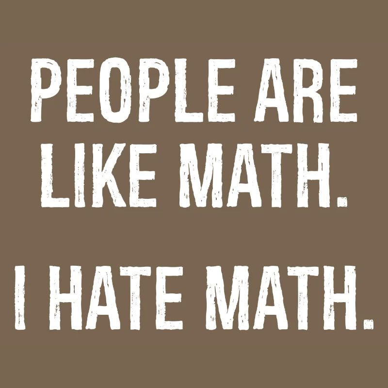 people are like math I hate math