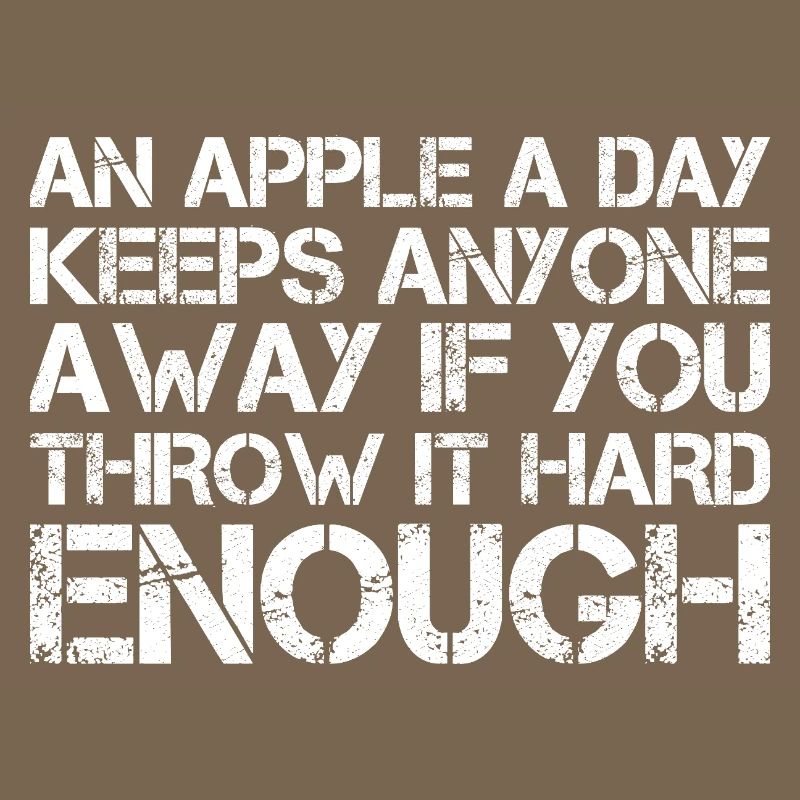 an apple a day keeps anyone away if you throw It