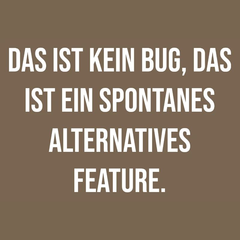 No bug spontaneous feature
