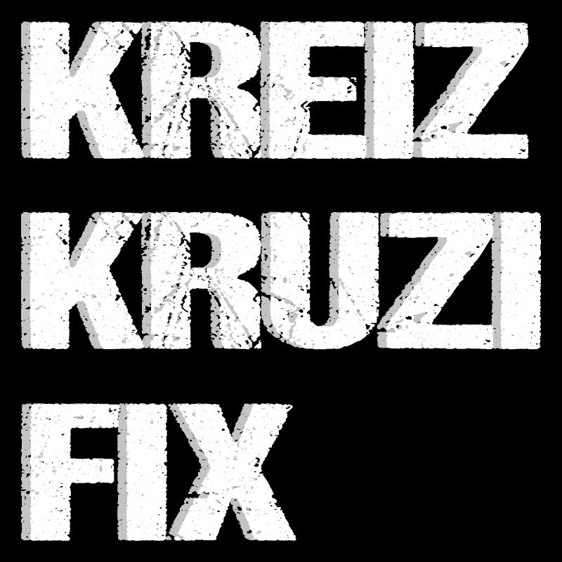 Bavarian sayings Kreiz Kruzi Fix