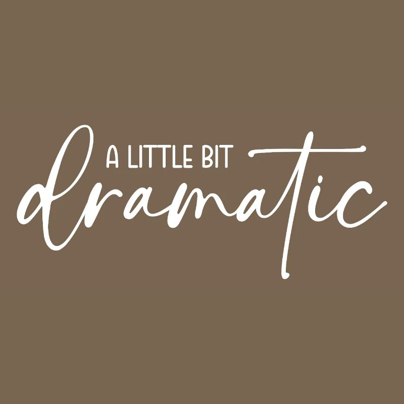 A little bit dramatic