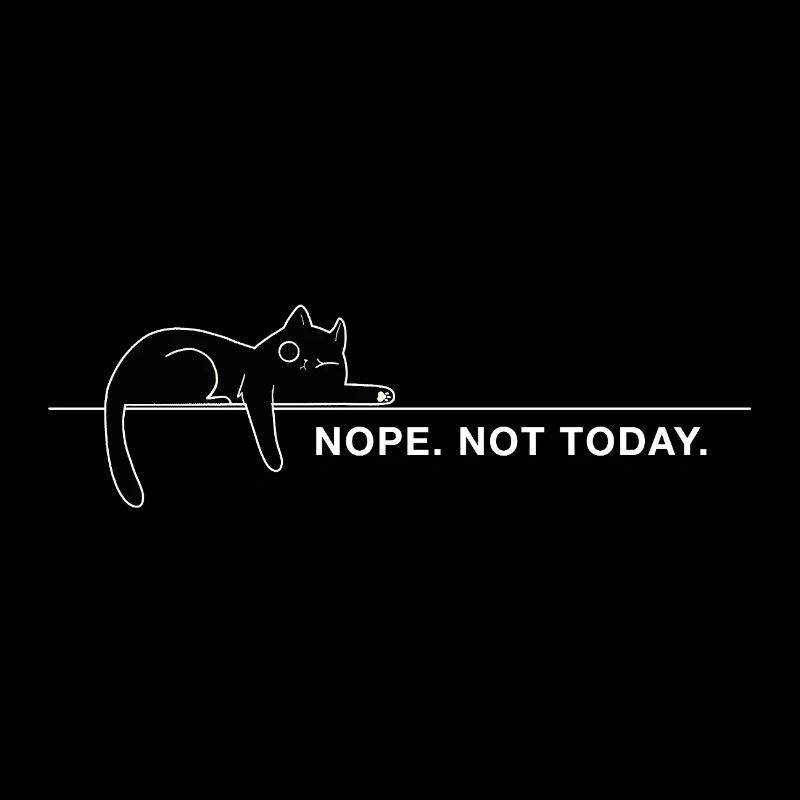 Nope. Not today. – Lazy Cat Funny Saying