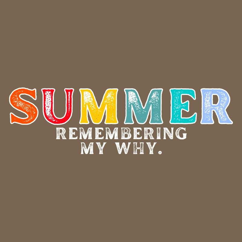 Funny Summer Break Quote Remembering My Why