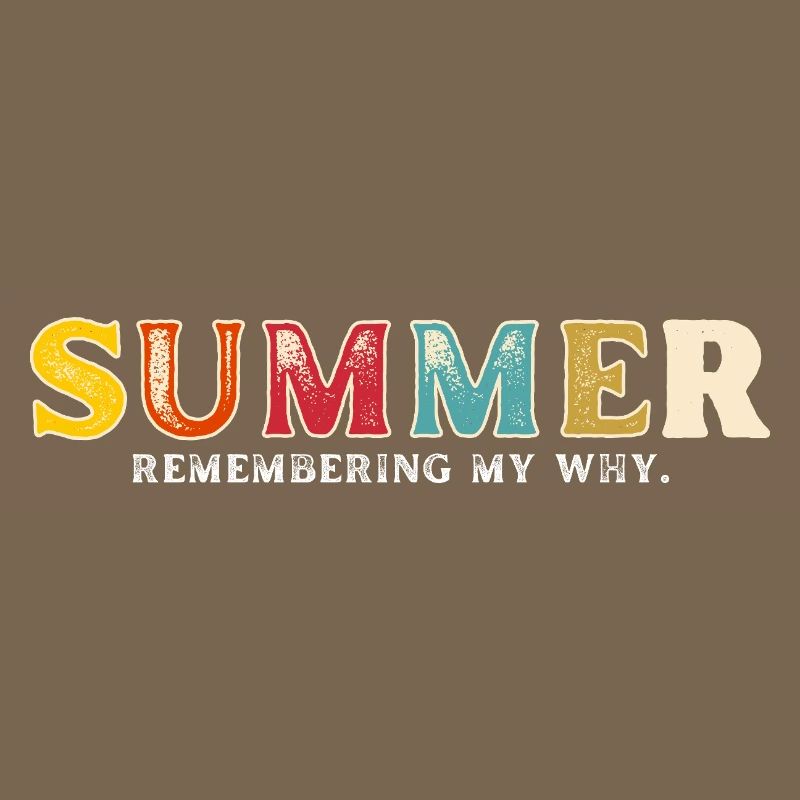Funny Summer Break Quote Remembering My Why
