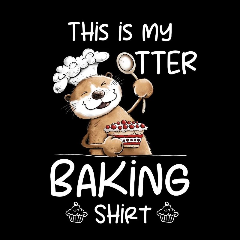 My Otter Baking Shirt Baker Baker Baking Saying