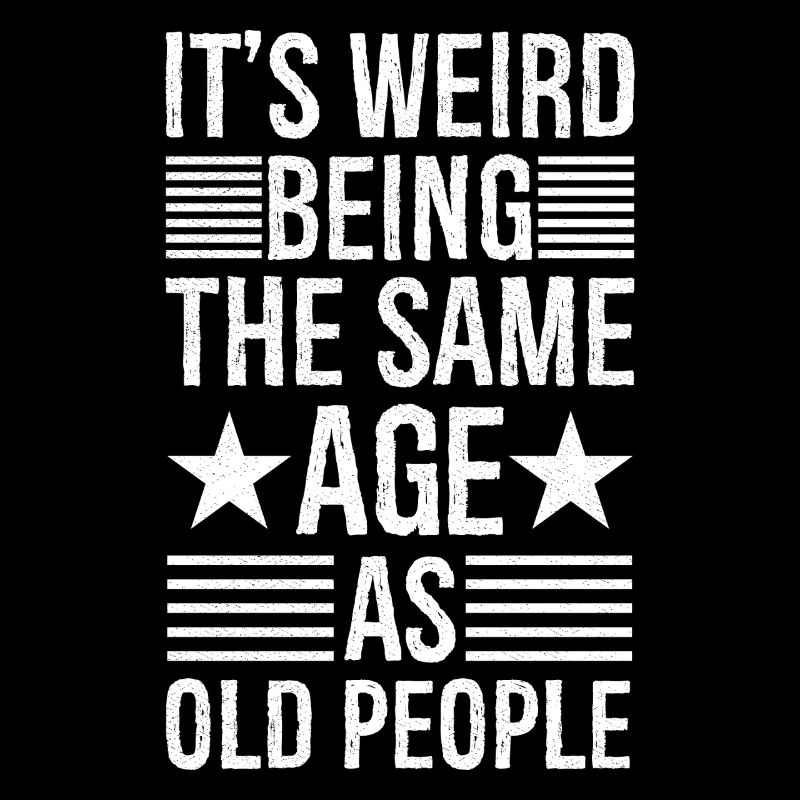 It's weird being the same age as old people