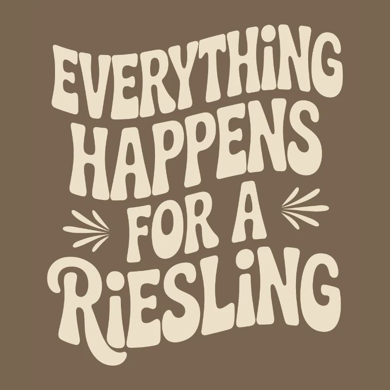 Wein Weintrinker Everything Happens For A Riesling
