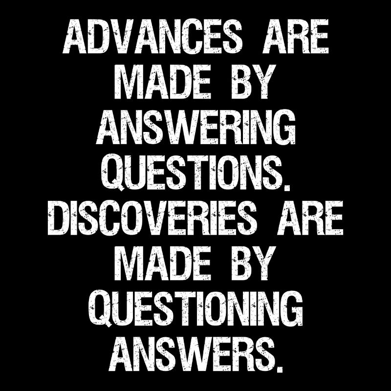 advances are made by answering questions discover