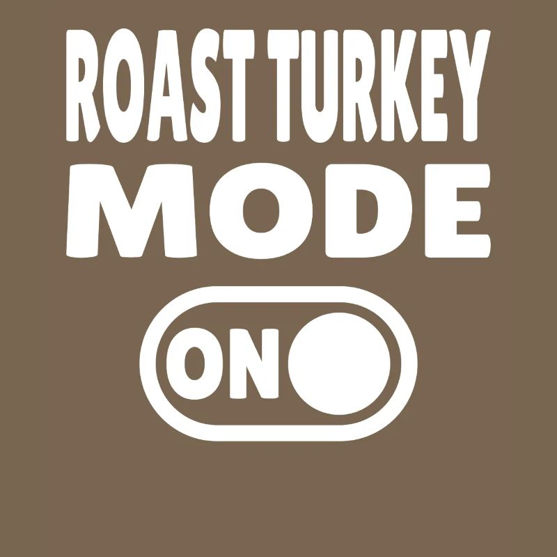 Roast Turkey Mode ON