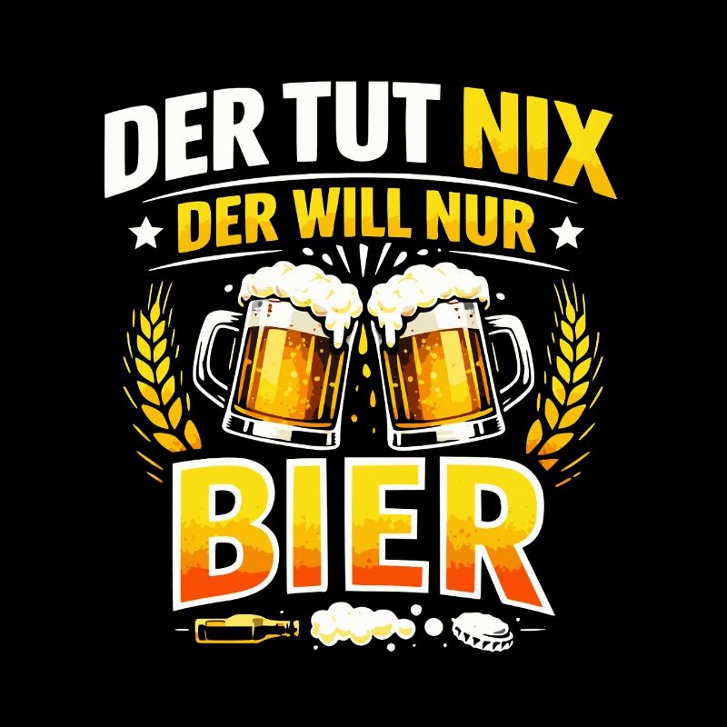 Der tut nix der will nur Bier Spruch