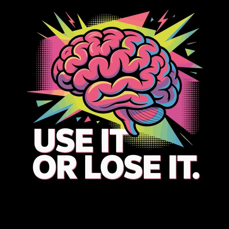 Chemise de cerveau Utiliser ou Perdre-le