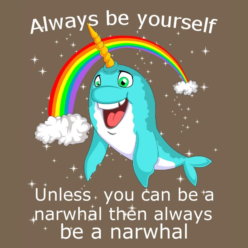 Sei immer du selbst, es sei denn, du kannst ein Narwal sein