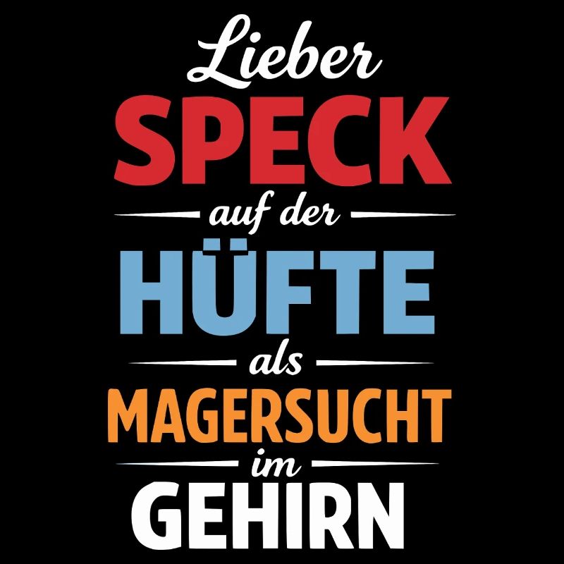 Lieber Speck auf den Hüften Spruch