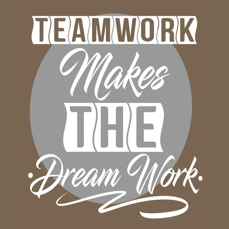 Teamwork Makes The Dream Work