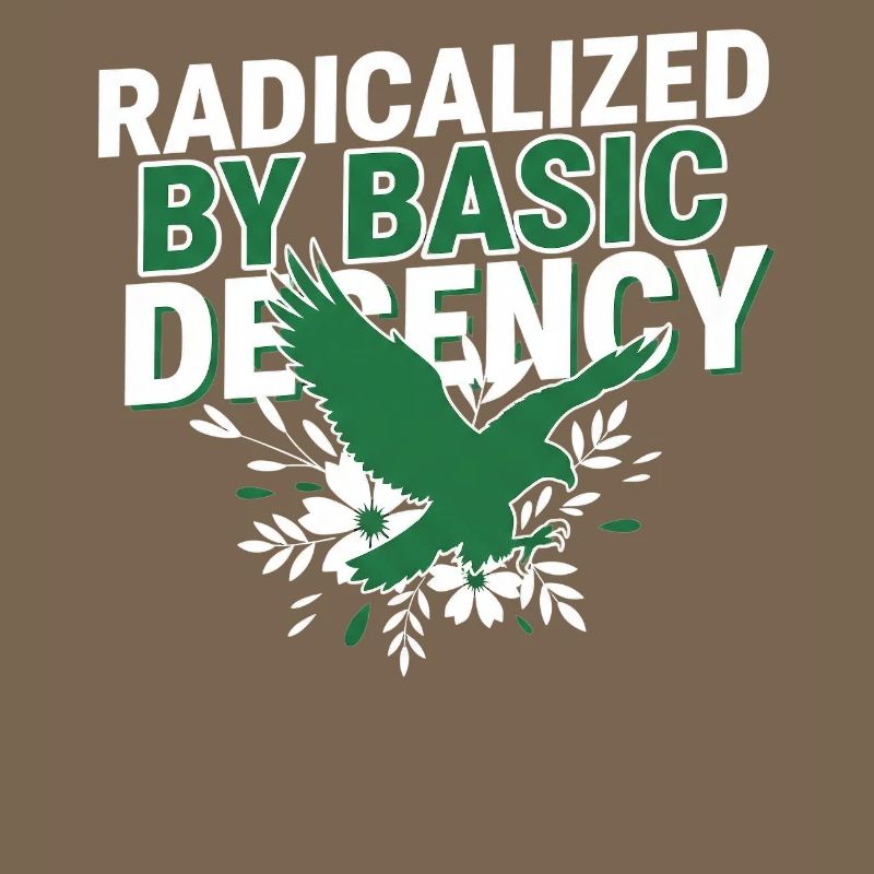 Radicalized By Basic Decency Quote Shirt
