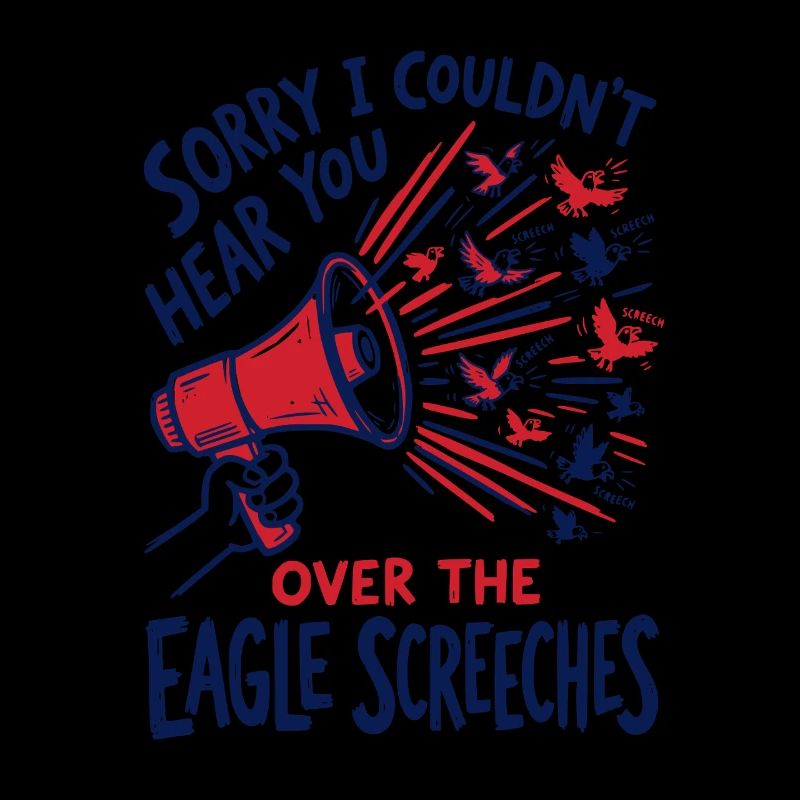 Sorry I Couldn't Hear You Over The Eagle Screeches