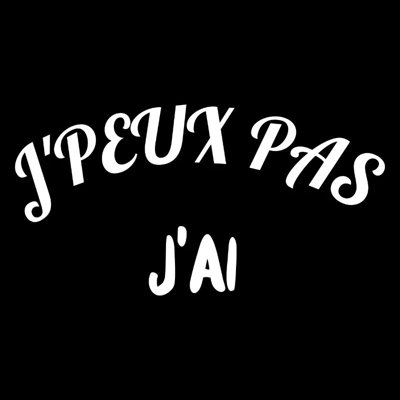 J peux pas j'ai A PERSONALISER