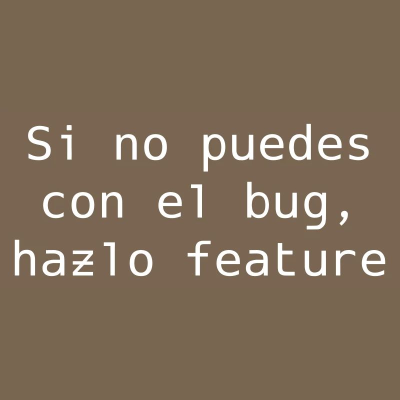 If you can't handle the bug, make it feature